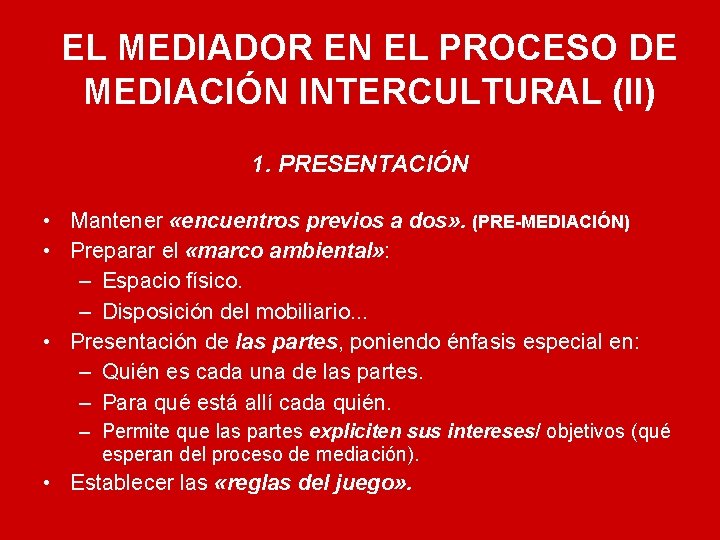EL MEDIADOR EN EL PROCESO DE MEDIACIÓN INTERCULTURAL (II) 1. PRESENTACIÓN • Mantener «encuentros
