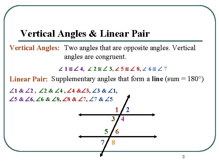 Vertical Angles & Linear Pair Vertical Angles: Two angles that are opposite angles. Vertical Vertical Angles & Linear Pair Vertical Angles: Two angles that are opposite angles. Vertical