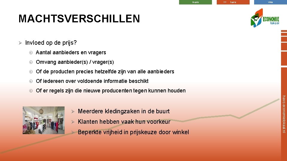 mavo >> havo vwo MACHTSVERSCHILLEN Ø Invloed op de prijs? Aantal aanbieders en vragers