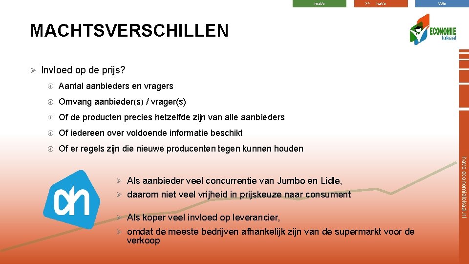 mavo >> havo vwo MACHTSVERSCHILLEN Ø Invloed op de prijs? Aantal aanbieders en vragers