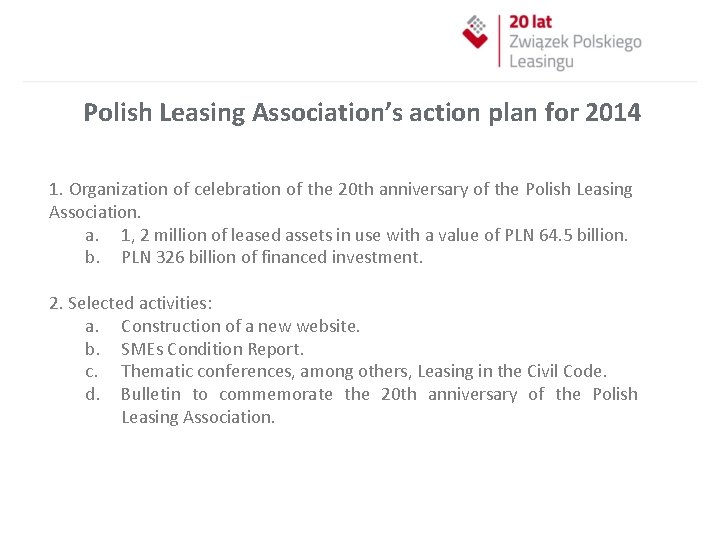Polish Leasing Association’s action plan for 2014 1. Organization of celebration of the 20