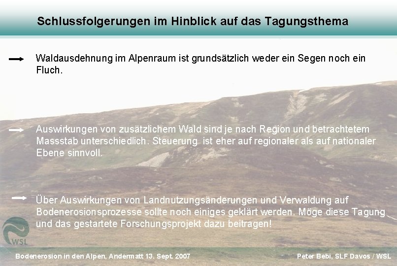 Schlussfolgerungen im Hinblick auf das Tagungsthema Waldausdehnung im Alpenraum ist grundsätzlich weder ein Segen