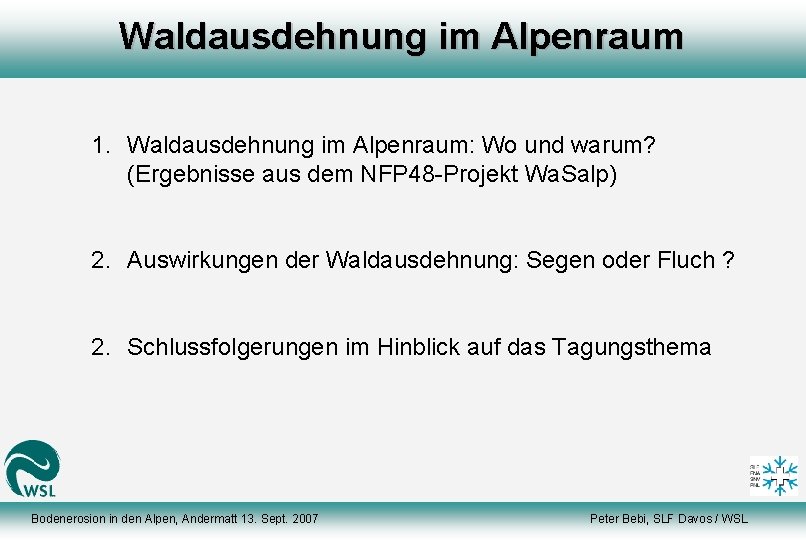 Waldausdehnung im Alpenraum 1. Waldausdehnung im Alpenraum: Wo und warum? (Ergebnisse aus dem NFP