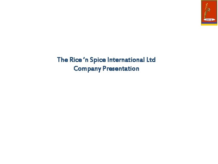 The Rice ‘n Spice International Ltd Company Presentation 