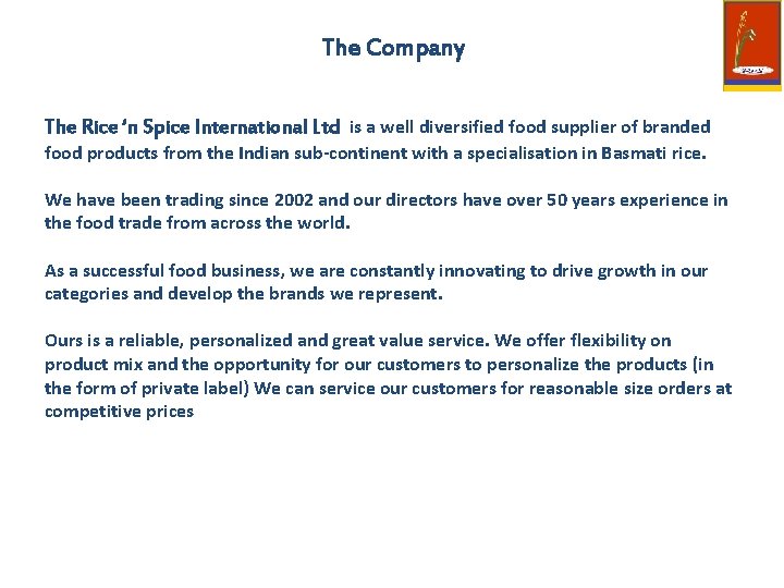 The Company The Rice ‘n Spice International Ltd is a well diversified food supplier