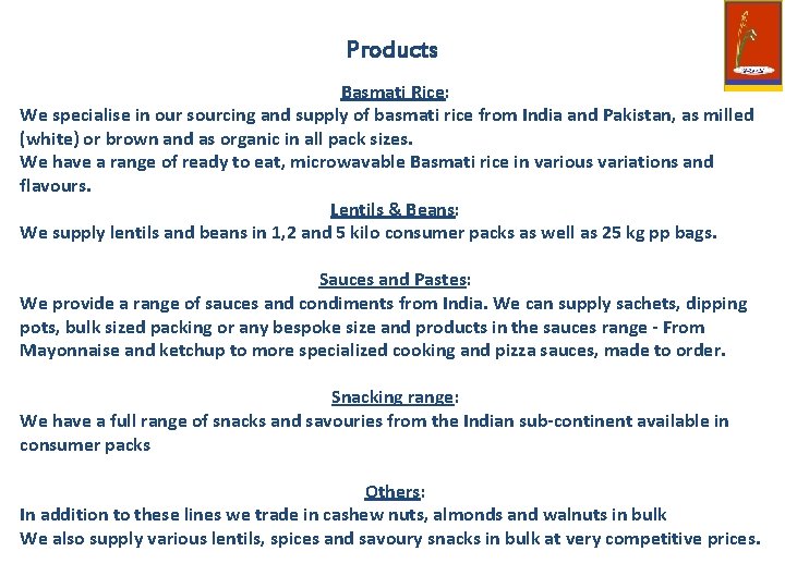 Products Basmati Rice: We specialise in our sourcing and supply of basmati rice from