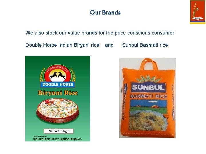 Our Brands We also stock our value brands for the price conscious consumer Double