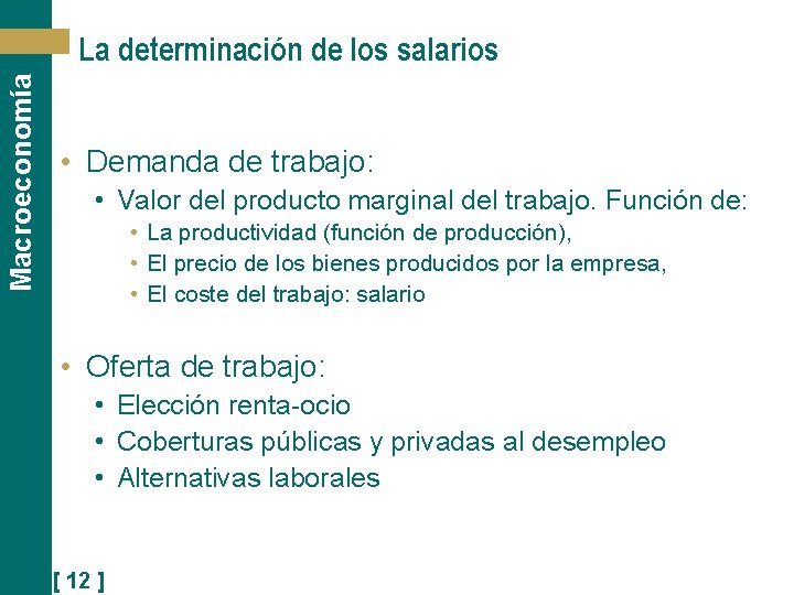 Macroeconomía La determinación de los salarios • Demanda de trabajo: • Valor del producto