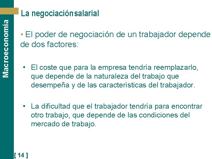 Macroeconomía La negociación salarial • El poder de negociación de un trabajador depende de