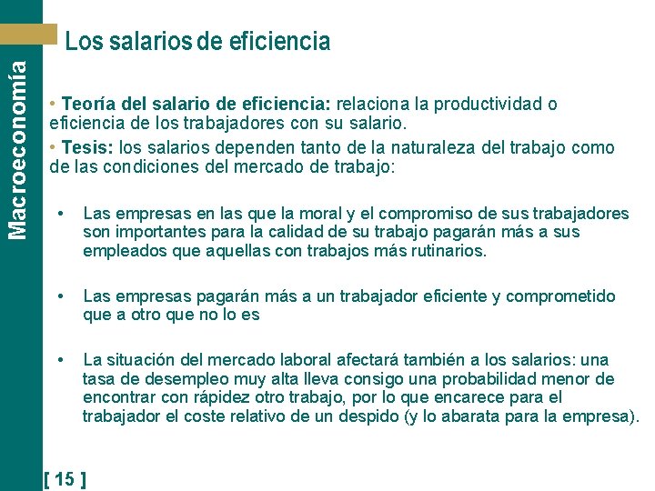 Macroeconomía Los salarios de eficiencia • Teoría del salario de eficiencia: relaciona la productividad