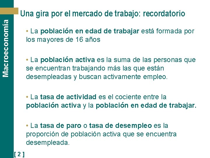 Macroeconomía Una gira por el mercado de trabajo: recordatorio • La población en edad