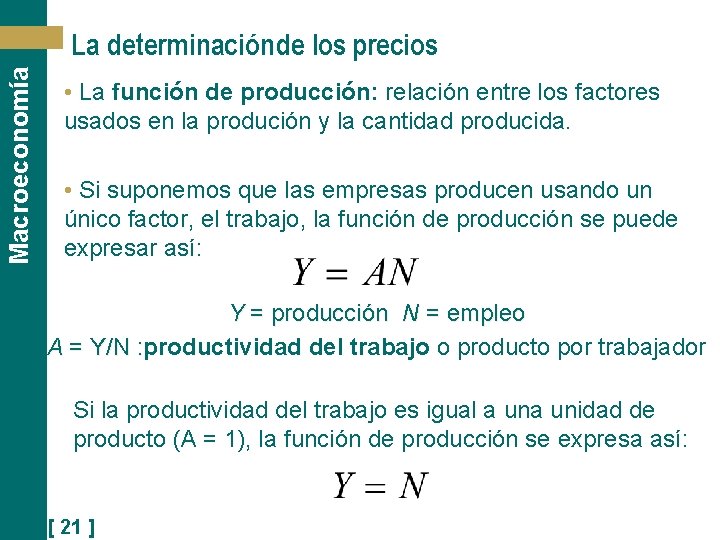 Macroeconomía La determinación de los precios • La función de producción: relación entre los