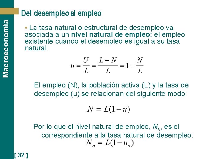 Macroeconomía Del desempleo al empleo • La tasa natural o estructural de desempleo va