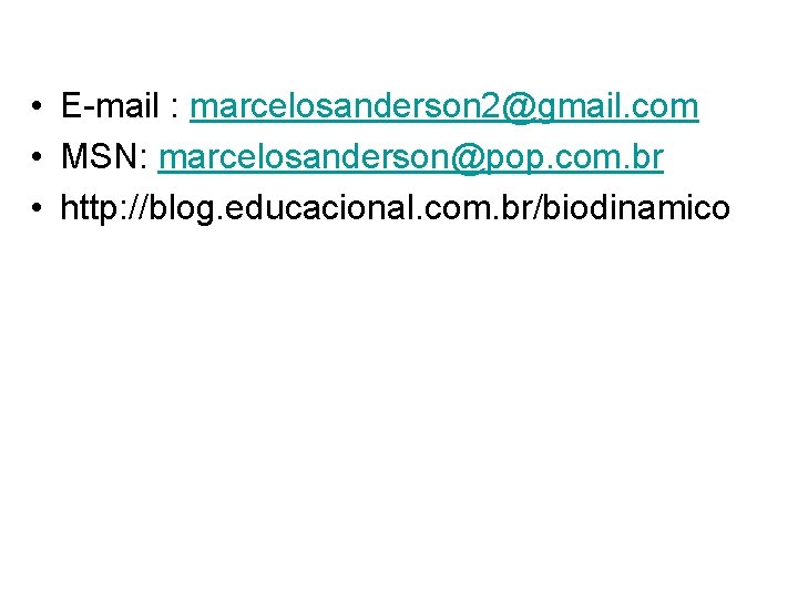  • E-mail : marcelosanderson 2@gmail. com • MSN: marcelosanderson@pop. com. br • http: