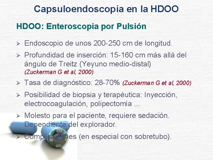 Capsuloendoscopia en la HDOO: Enteroscopia por Pulsión Ø Endoscopio de unos 200 -250 cm