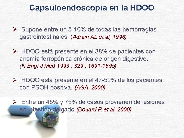 Capsuloendoscopia en la HDOO Ø Supone entre un 5 -10% de todas las hemorragias