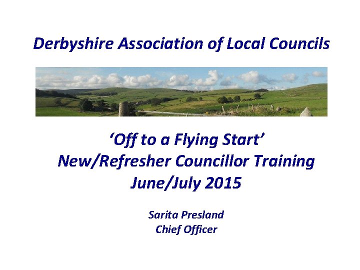 Derbyshire Association of Local Councils ‘Off to a Flying Start’ New/Refresher Councillor Training June/July