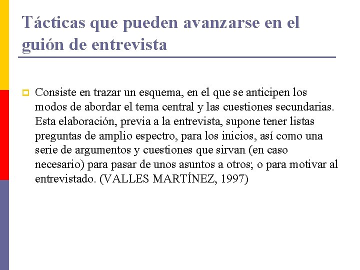 Tácticas que pueden avanzarse en el guión de entrevista p Consiste en trazar un