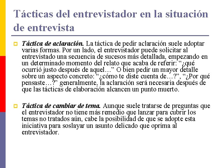 Tácticas del entrevistador en la situación de entrevista p Táctica de aclaración. La táctica