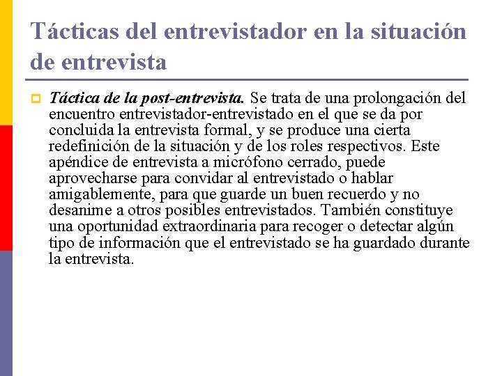 Tácticas del entrevistador en la situación de entrevista p Táctica de la post-entrevista. Se Tácticas del entrevistador en la situación de entrevista p Táctica de la post-entrevista. Se