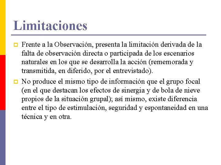 Limitaciones p p Frente a la Observación, presenta la limitación derivada de la falta