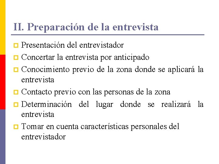 II. Preparación de la entrevista Presentación del entrevistador p Concertar la entrevista por anticipado