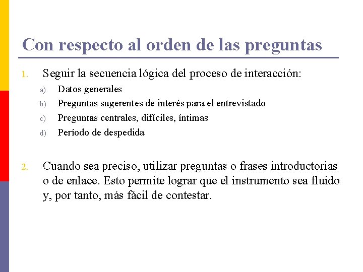 Con respecto al orden de las preguntas 1. Seguir la secuencia lógica del proceso Con respecto al orden de las preguntas 1. Seguir la secuencia lógica del proceso