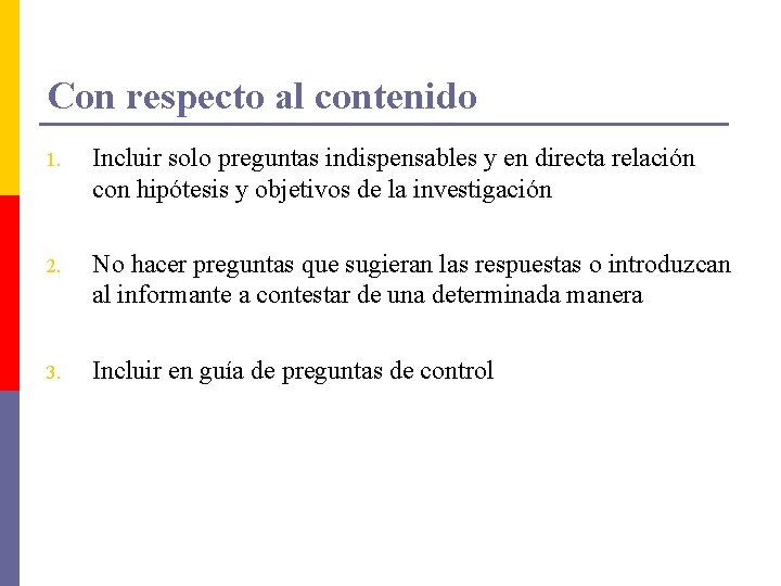 Con respecto al contenido 1. Incluir solo preguntas indispensables y en directa relación con Con respecto al contenido 1. Incluir solo preguntas indispensables y en directa relación con