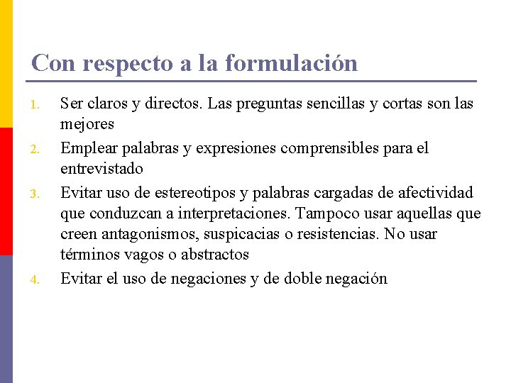 Con respecto a la formulación 1. 2. 3. 4. Ser claros y directos. Las