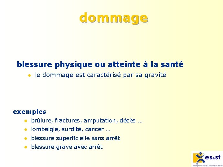 dommage blessure physique ou atteinte à la santé l le dommage est caractérisé par