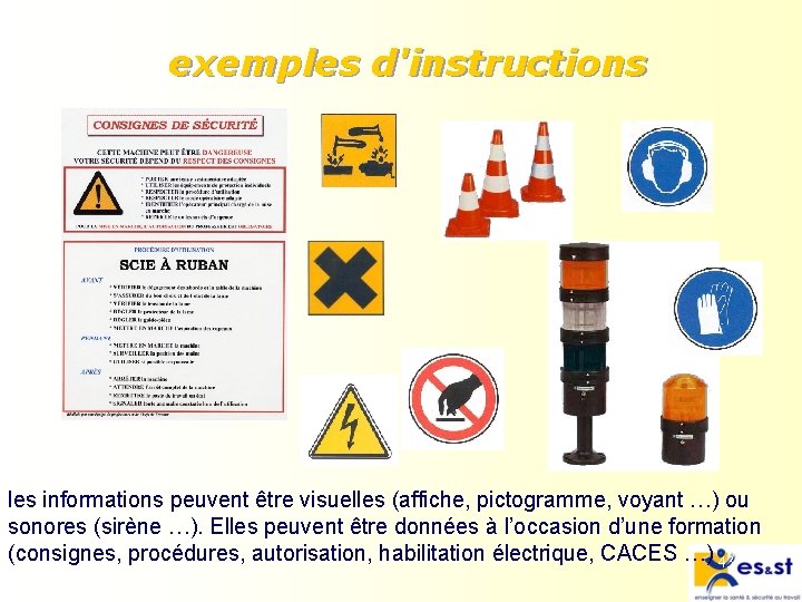 exemples d'instructions les informations peuvent être visuelles (affiche, pictogramme, voyant …) ou sonores (sirène