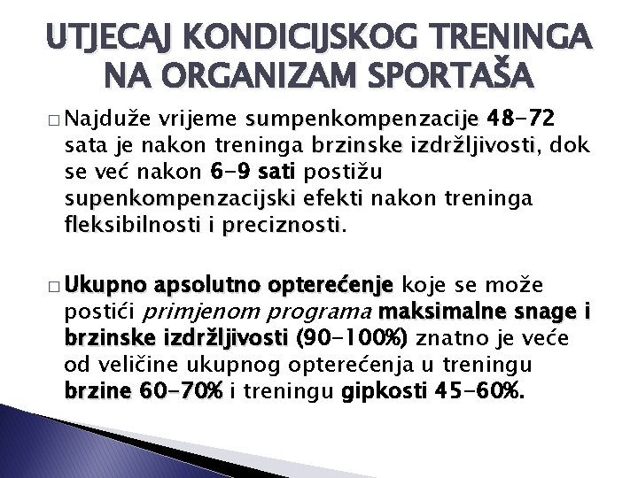 UTJECAJ KONDICIJSKOG TRENINGA NA ORGANIZAM SPORTAŠA � Najduže vrijeme sumpenkompenzacije 48 -72 sata je