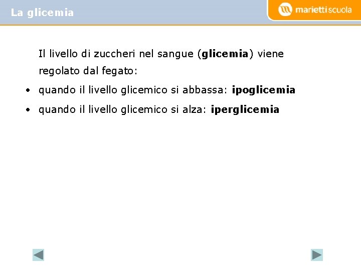 La glicemia Il livello di zuccheri nel sangue (glicemia) viene regolato dal fegato: •