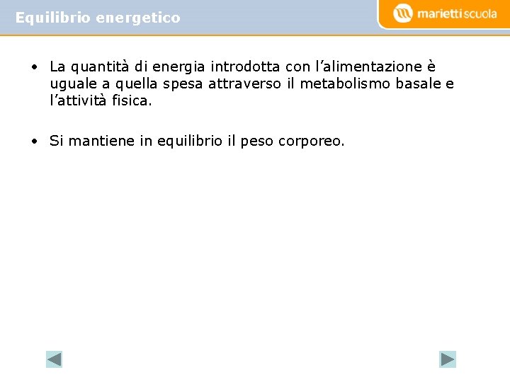 Equilibrio energetico • La quantità di energia introdotta con l’alimentazione è uguale a quella