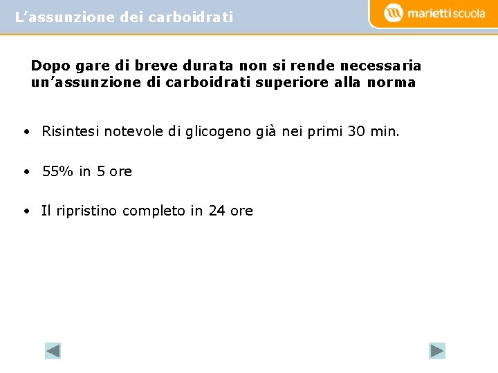 L’assunzione dei carboidrati Dopo gare di breve durata non si rende necessaria un’assunzione di