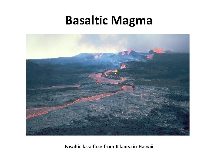 Basaltic Magma Basaltic lava flow from Kilauea in Hawaii 