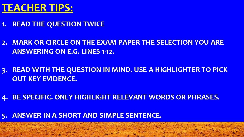 TEACHER TIPS: 1. READ THE QUESTION TWICE 2. MARK OR CIRCLE ON THE EXAM