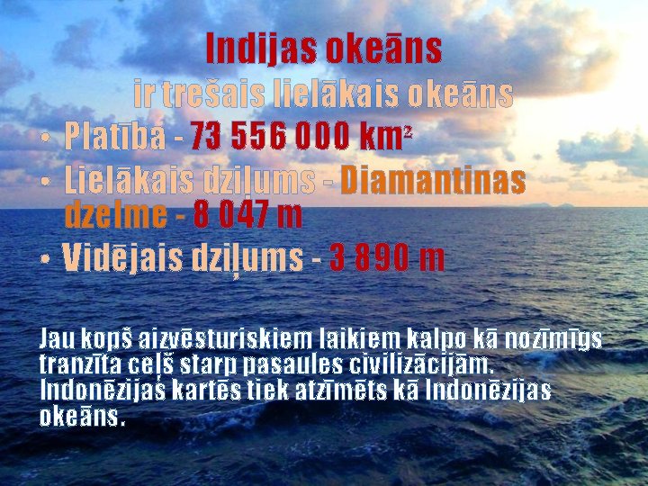 Indijas okeāns ir trešais lielākais okeāns • Platība - 73 556 000 km² •
