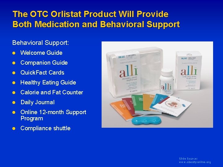 The OTC Orlistat Product Will Provide Both Medication and Behavioral Support: l Welcome Guide