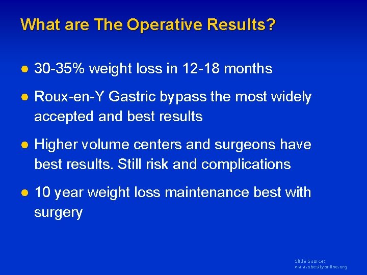 What are The Operative Results? l 30 -35% weight loss in 12 -18 months