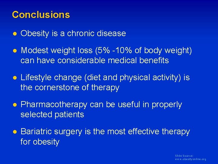 Conclusions l Obesity is a chronic disease l Modest weight loss (5% -10% of