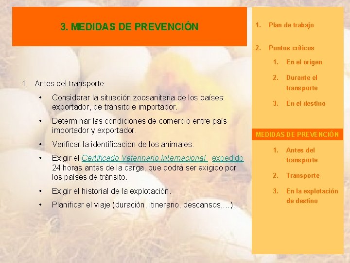 3. MEDIDAS DE PREVENCIÓN 1. Antes del transporte: • Considerar la situación zoosanitaria de