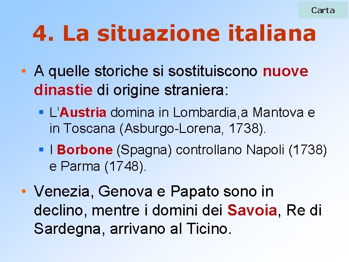 Carta 4. La situazione italiana • A quelle storiche si sostituiscono nuove dinastie di