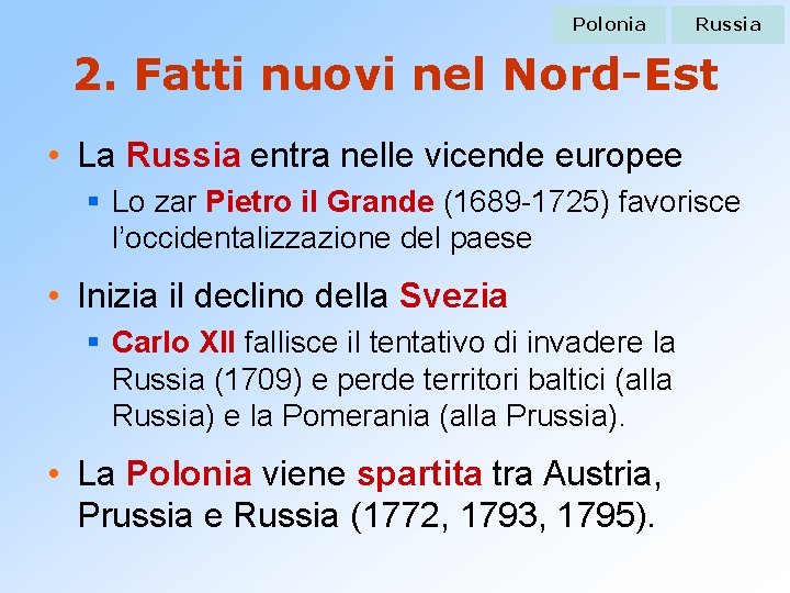 Polonia Russia 2. Fatti nuovi nel Nord-Est • La Russia entra nelle vicende europee