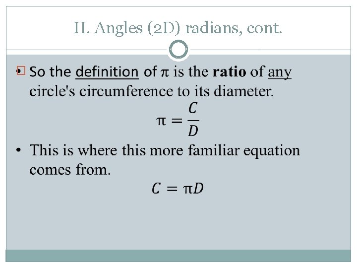II. Angles (2 D) radians, cont. � 