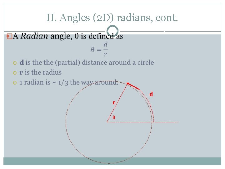 II. Angles (2 D) radians, cont. � d r θ 