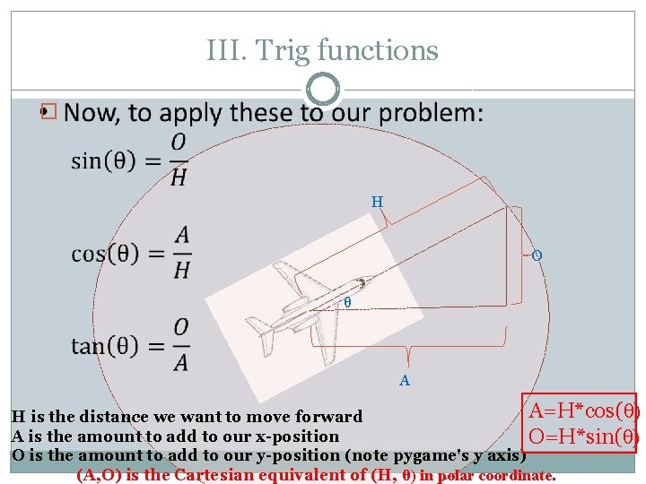 III. Trig functions � H O θ A A=H*cos(θ) H is the distance we