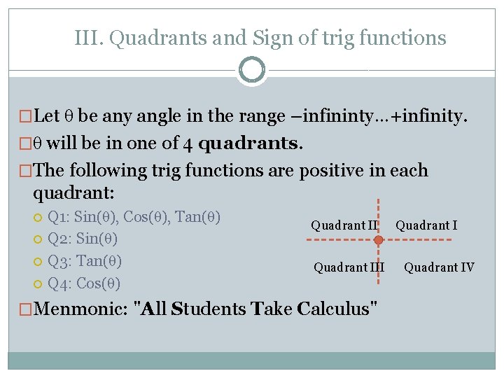 III. Quadrants and Sign of trig functions �Let θ be any angle in the