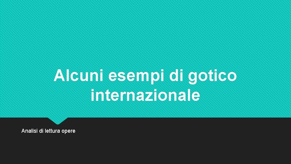 Alcuni esempi di gotico internazionale Analisi di lettura opere 