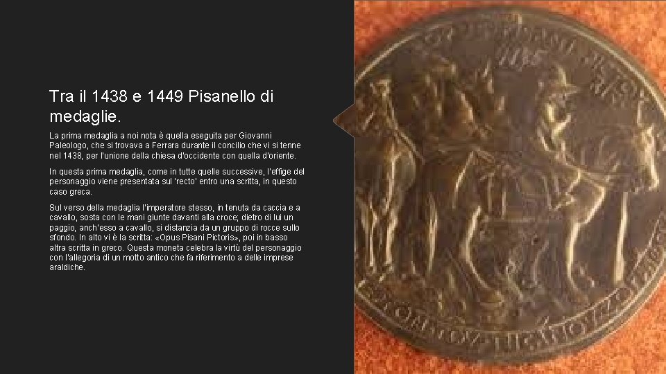 Tra il 1438 e 1449 Pisanello di medaglie. La prima medaglia a noi nota